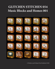 Glitchen Stitchen 054 Music Blocks and Homes 001 Wetdryvac Author
