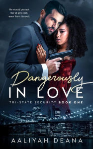 Dangerously In Love: Book 1 Aaliyah Deana Author