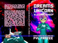 Dreams of Unicorn and Electric Sheep Fyl Frazee Author