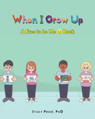 When I Grow Up Stacy Price PhD Author