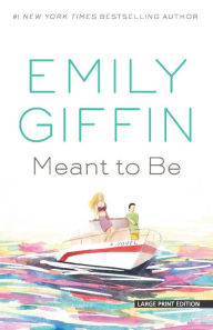 Meant to Be Emily Giffin Author