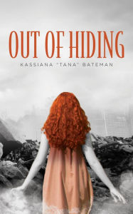 Out of Hiding Kassiana Tana Bateman Author