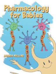 Pharmacology For Babies Amanda Mullins Author