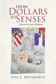 From Dollars to Senses Down in New Orleans Jose L. Matamoros Author