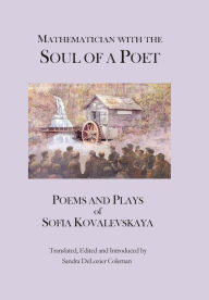 Mathematician with the Soul of a Poet: Poems and Plays of Sofia Kovalevskaya Sofia Kovalevskaya Author
